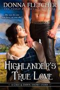 Highlander's True Love: A Cree & Dawn Short Story by Donna Fletcher