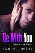 Be With You by Candy J Starr