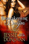 Reawakening the Dragon: Part Four by Jessie Donovan