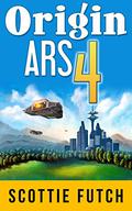 Origin ARS: Volume 4 (Origin ARS #4) by Scottie Futch