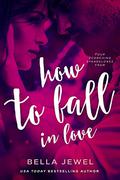 How to Fall in Love by Bella Jewel