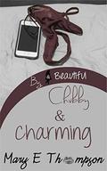 Chubby & Charming by Mary E. Thompson