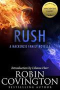 Rush: A MacKenzie Family Novella by Robin Covington, Liliana Hart