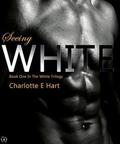 Seeing White by Charlotte E. Hart