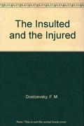 The Insulted and Injured by Fyodor Dostoevsky