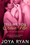 Tell Me You Crave Me (Search and Seduce #3) by Joya Ryan