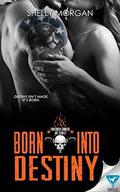 Born Into Destiny: A Forsaken Sinners MC Series Novella by Shelly Morgan