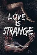 Love Is Strange (I Know... #2) by Whitney Bianca