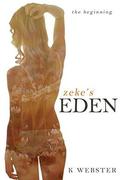 Zeke's Eden: The Beginning by K. Webster