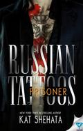 Russian Tattoos: Prisoner (Russian Tattoos #2) by Kat Shehata