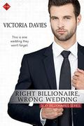 Right Billionaire, Wrong Wedding by Victoria Davies