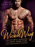Wicked Ways: A Begging for Bad Boys Collection by Lauren Landish, Willow Winters