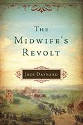 The Midwife's Revolt (Midwife #1) by Jodi Daynard