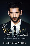 The Woman He Wanted by K. Alex Walker