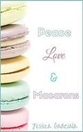 Peace, Love, & Macarons by Jessica Gadziala