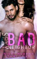 Sexy Bad Neighbor by Misti Murphy, Tami Lund