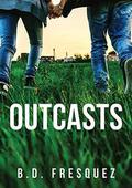 Outcasts by B.D. Fresquez
