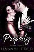 His Property  (Book Three) by Hannah Ford