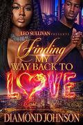 Finding My Way Back to Love by Diamond Johnson