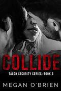 Collide (Talon Security #3) by Megan O'Brien