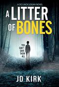A Litter of Bones by J.D. Kirk