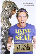 Living with a SEAL: 31 Days Training with the Toughest Man on the Planet by Jesse Itzler