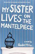 My Sister Lives on the Mantelpiece by Annabel Pitcher