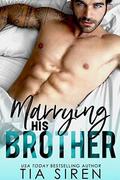 Marrying his Brother: A Fake Fiance Romance by Tia Siren