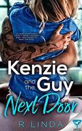 Kenzie And The Guy Next Door by R. Linda