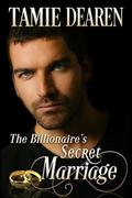 The Billionaire's Secret Marriage: An Inspirational Billionaire Romance by Tamie Dearen