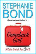 COMEBACK GIRL: part 1 of 6 by Stephanie Bond