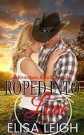 Roped Into Love: A Cowboy Romance by Elisa Leigh