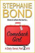 COMEBACK GIRL: part 2 of 6 by Stephanie Bond