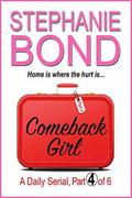 COMEBACK GIRL: part 4 of 6 by Stephanie Bond