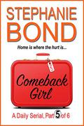 COMEBACK GIRL: part 5 of 6 by Stephanie Bond