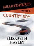 Misadventures with a Country Boy by Elizabeth Hayley