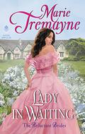 Lady in Waiting (Reluctant Brides #1) by Marie Tremayne