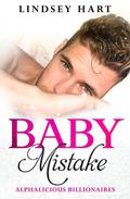 Baby Mistake  (Alphalicious Billionaires) by Lindsey Hart