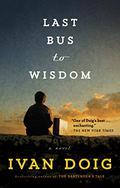 Last Bus to Wisdom (Two Medicine Country #12) by Ivan Doig