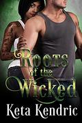 Roots of the Wicked by Keta Kendric