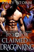 Claimed by the Dragon King by Riley Storm
