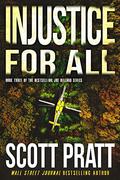 Injustice For All by Scott Pratt