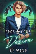 Pros & Cons of Desire (Pros & Cons #3) by A.E. Wasp