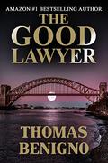 The Good Lawyer (Good Lawyer #1) by Thomas Benigno