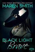 Black Light: Brave by Maren Smith