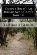 Cuore (Heart) An Italian Schoolboy's Journal by Edmondo de Amicis