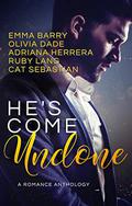 He's Come Undone: A Romance Anthology by Adriana Herrera, Emma Barry