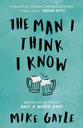 The Man I Think I Know by Mike Gayle