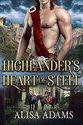 Highlander's Heart Of Steel by Alisa Adams
