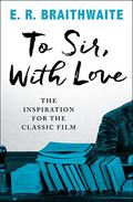 To Sir, With Love by E.R. Braithwaite